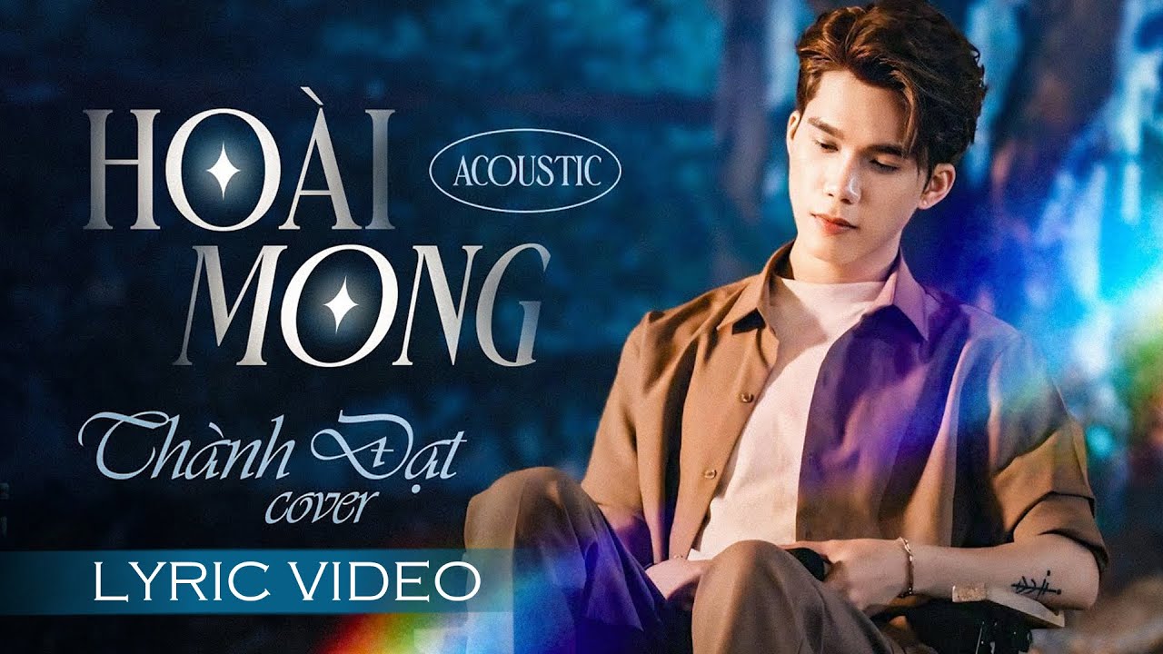 HO&Agrave;I MONG (Lyrics) - TH&Agrave;NH ĐẠT | T&igrave;nh gọi ai tr&ecirc;n bờ vai thương kiếp hoa sao kh&ocirc;ng ng&agrave;y mai...