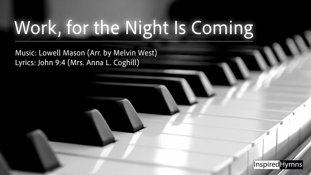 Work, for the Night Is Coming | InspiredHymns