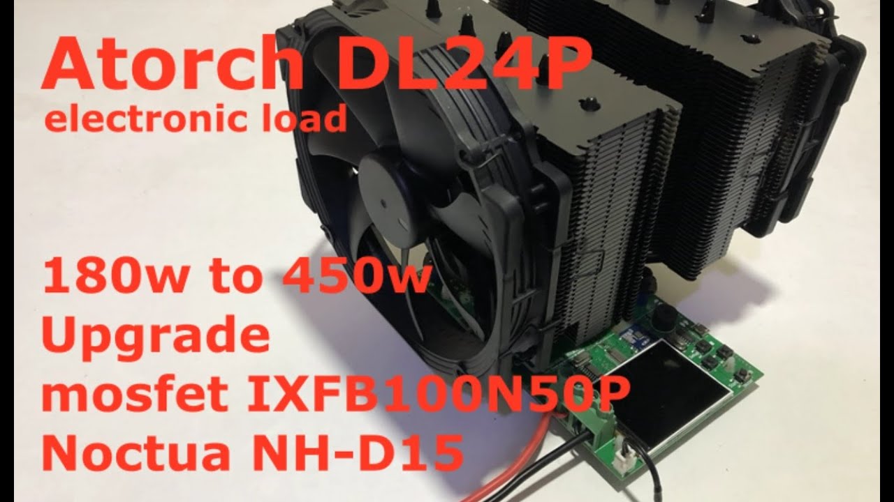 Atorch DL24P 180w to 450w single mosfet with noctua NH D-15