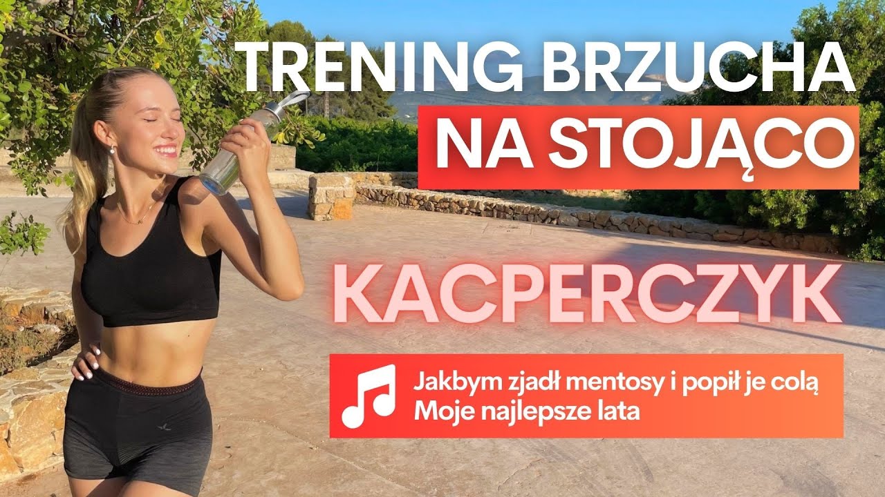 SONG WORKOUT- KACPERCZYK | Trening brzucha na stojąco | Jakbym zjadł mentosy, Moje najlepsze lata