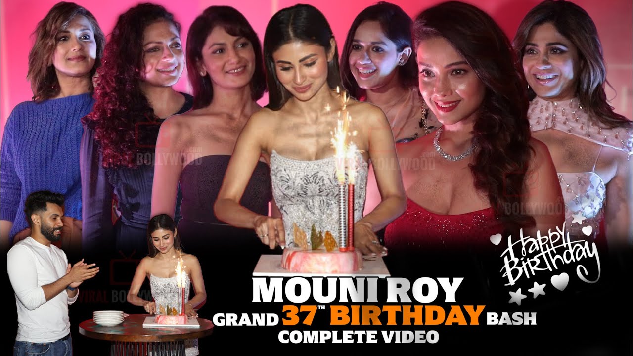 Mouni Roy Grand 37th Birthday Celebration | Jannat Zubair, Adaa Khan, Sriti Jha, Shamita Shetty