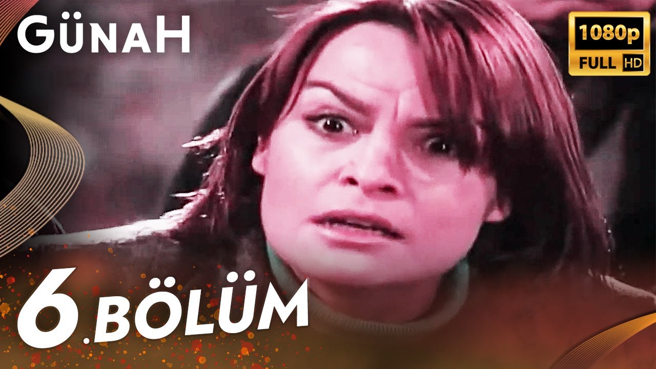Günah 6. Bölüm - Uzun Versiyon | HD