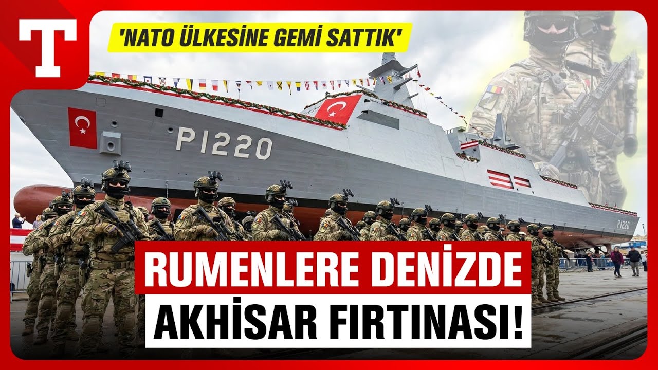 NATO &Uuml;lkesine Savaş Gemisi Sattık! TCG Akhisar Romanya'nın Yıldızı Oldu - T&uuml;rkiye Gazetesi