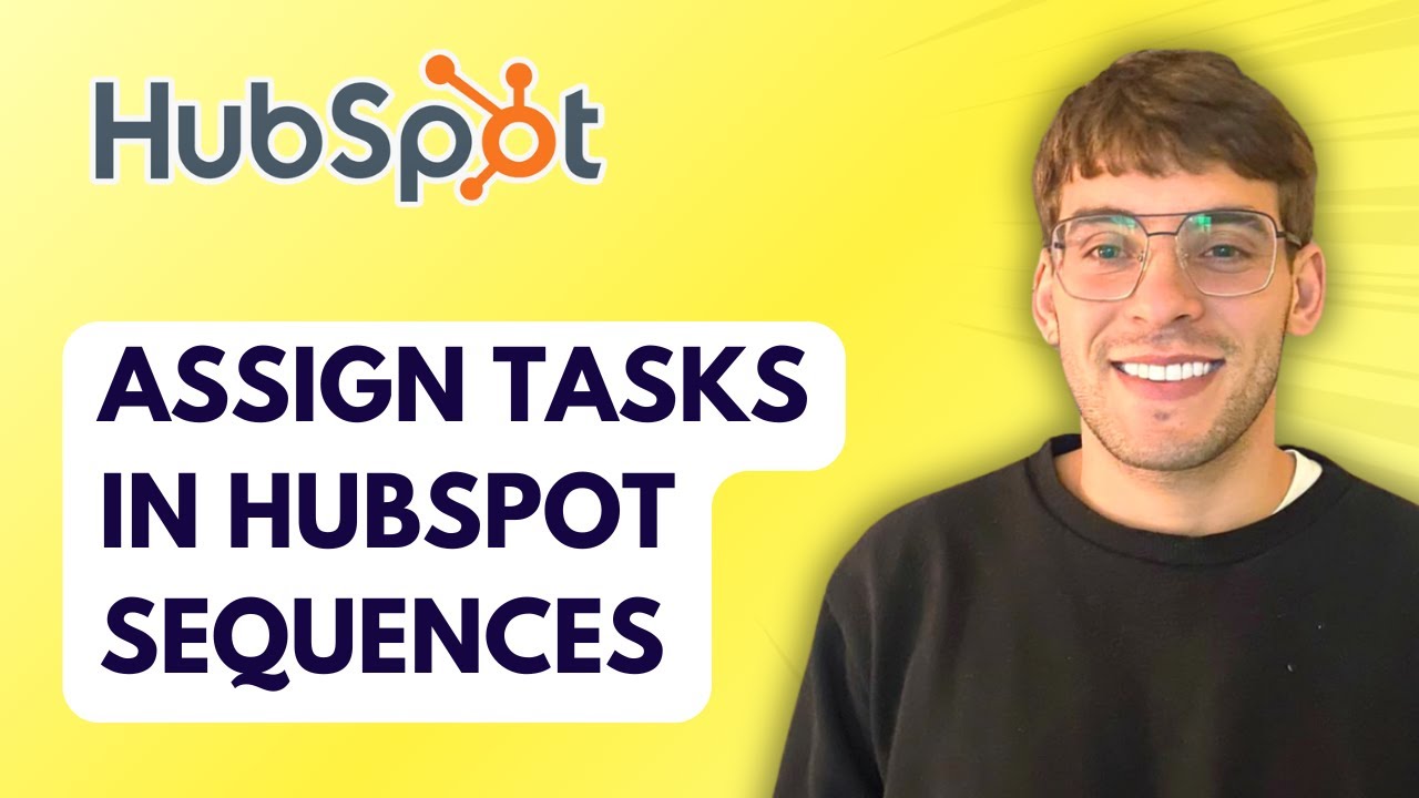 How to Assign Tasks in HubSpot Sequences [2026 Full Guide]