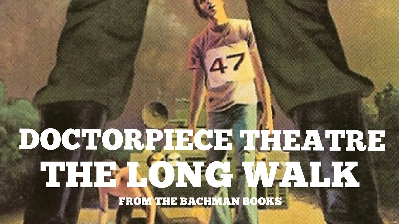 Doctorpiece Theatre The Long Walk- Chapter 8