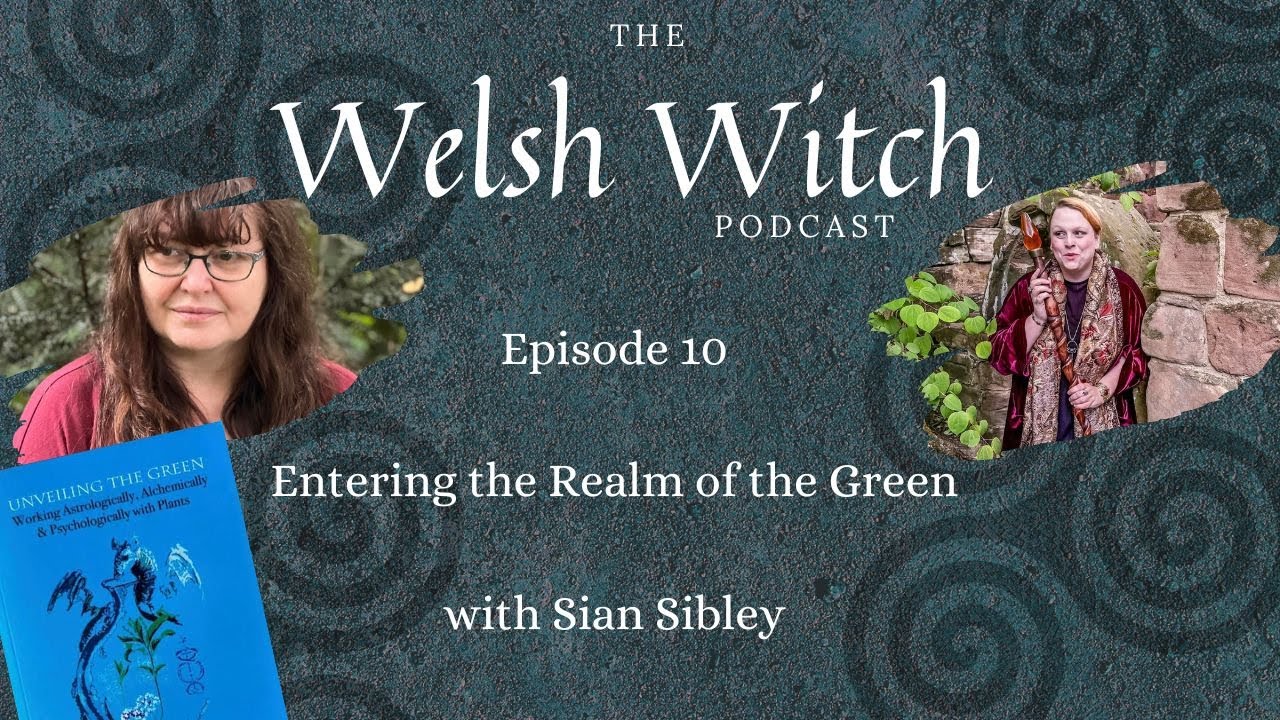 Entering The Realm of the Green with Sian Sibley | The Welsh Witch Podcast | Ep. 10