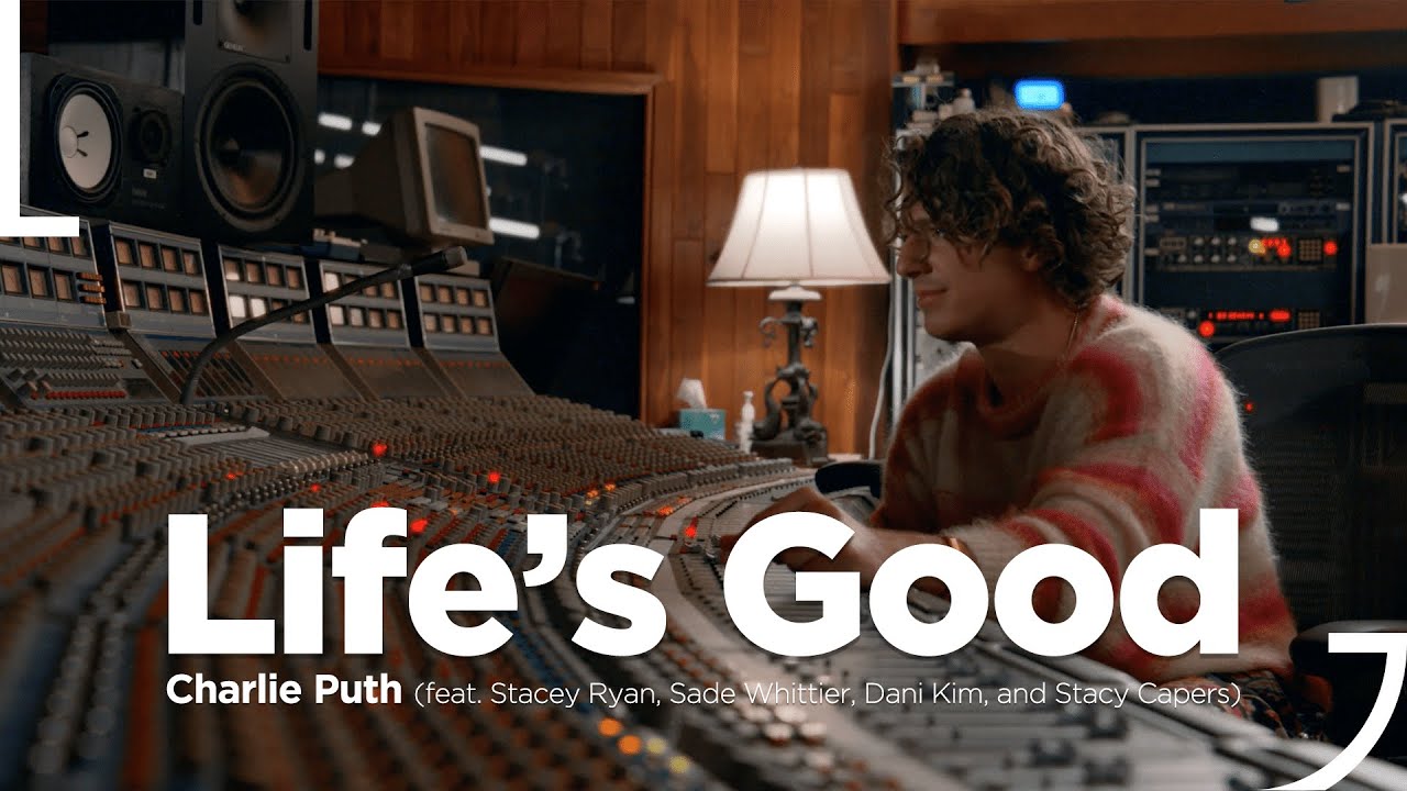Charlie Puth x LG - Life's Good (feat. Stacey Ryan, Sade Whittier, Dani Kim, and Stacy Capers)