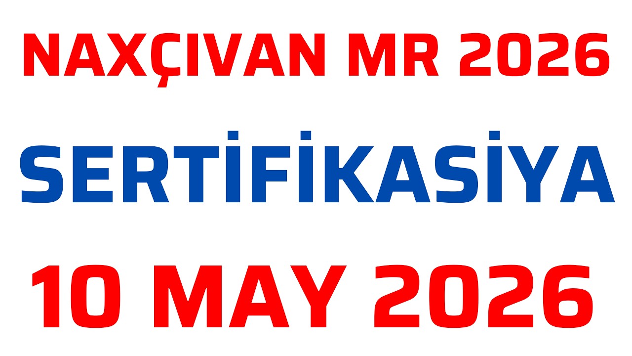 10 MAY 2026 SERTİFİKASİYA İMTAHANI | İBTİDAİ SİNİF M&Uuml;ƏLLİMLƏRİ &Uuml;&Ccedil;&Uuml;N | NAX&Ccedil;IVAN MR | Nail Sadigov