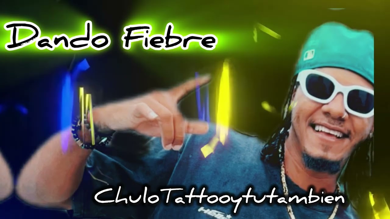 Dando Fiebre ❌ @ChuloTattooytutambien Prod 