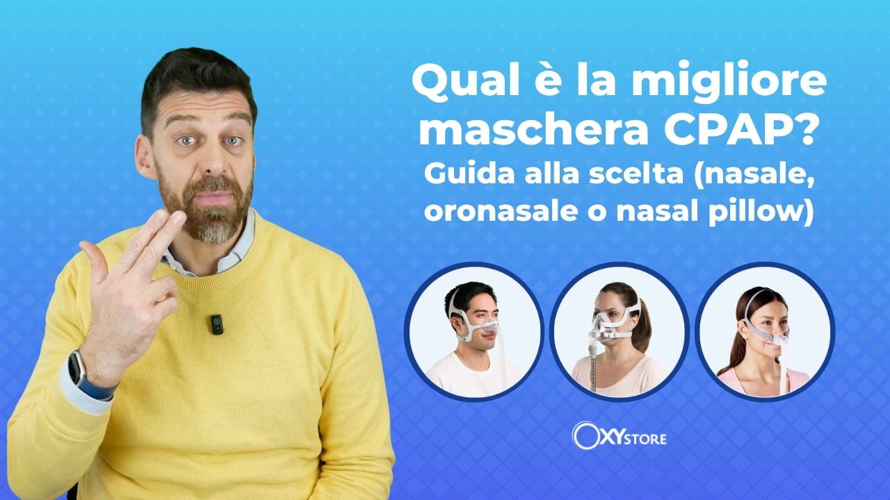 Qual è la migliore maschera CPAP? Guida alla scelta (nasale, oronasale o nasal pillow) - Oxystore