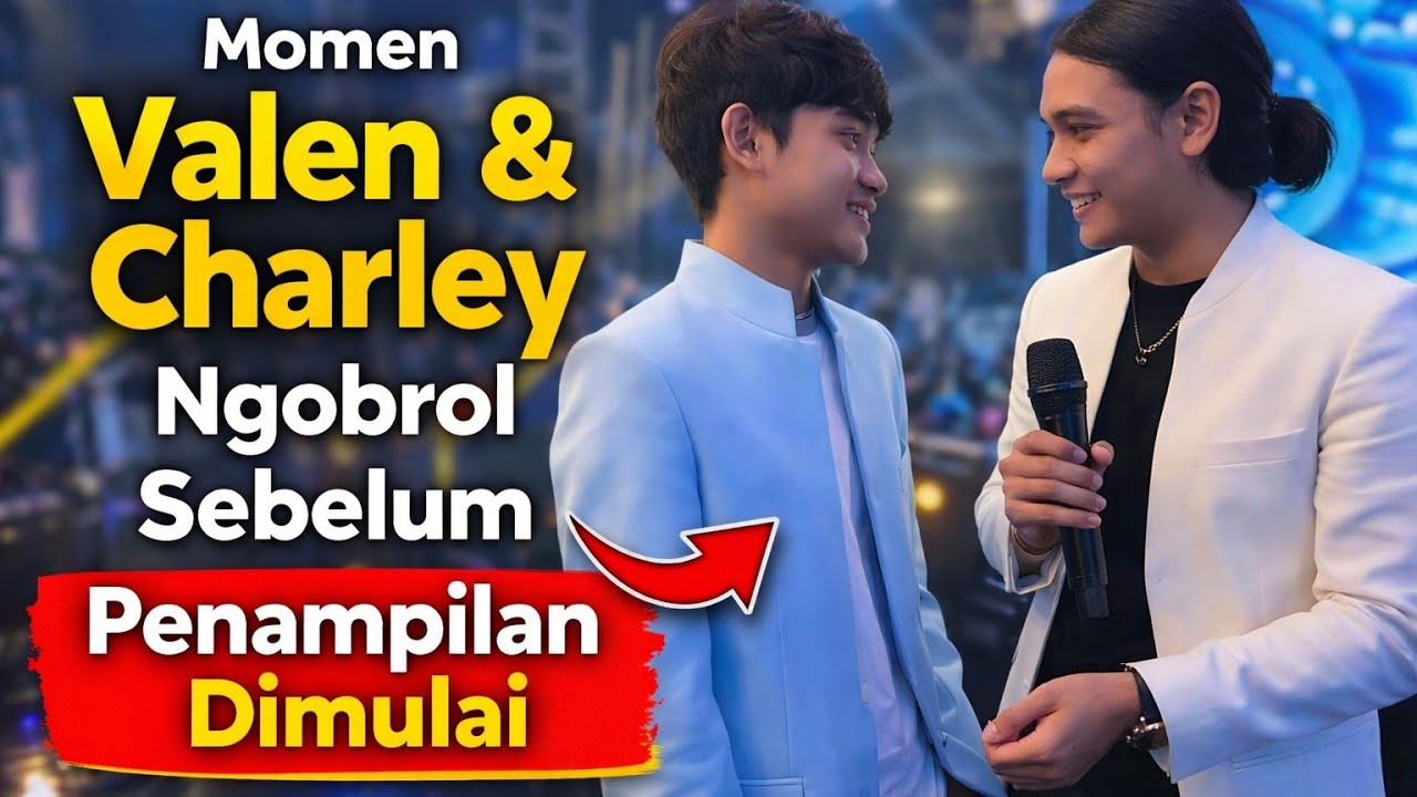 Momen Valen & Charley Ngobrol Sebelum Penampilan Dimulai