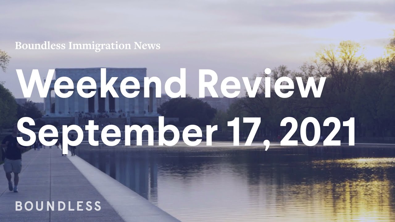 Boundless Immigration News: Weekend Review | September 17, 2021