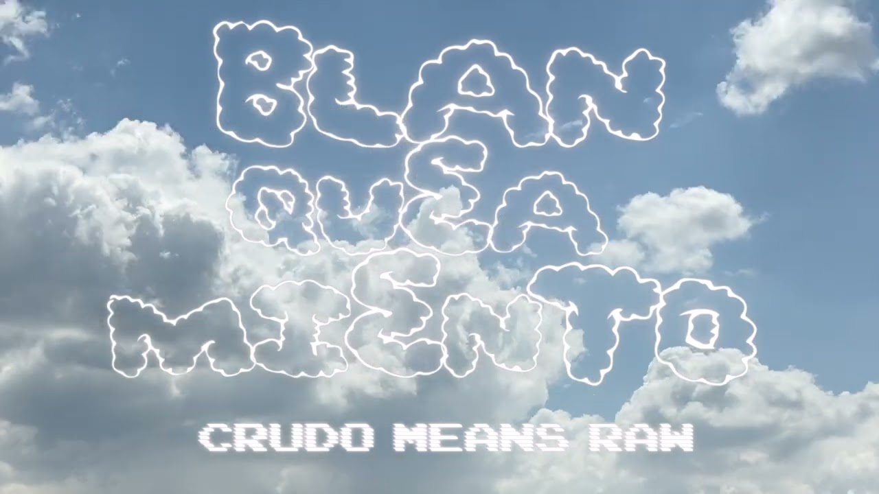 BLANQUEAMIENTO - CRUDO MEANS RAW - AUDIO