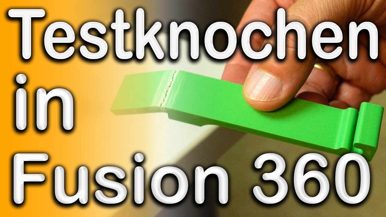 Fusion 360: Filament-Test-Knochen erstellen, drucken und ausprobieren