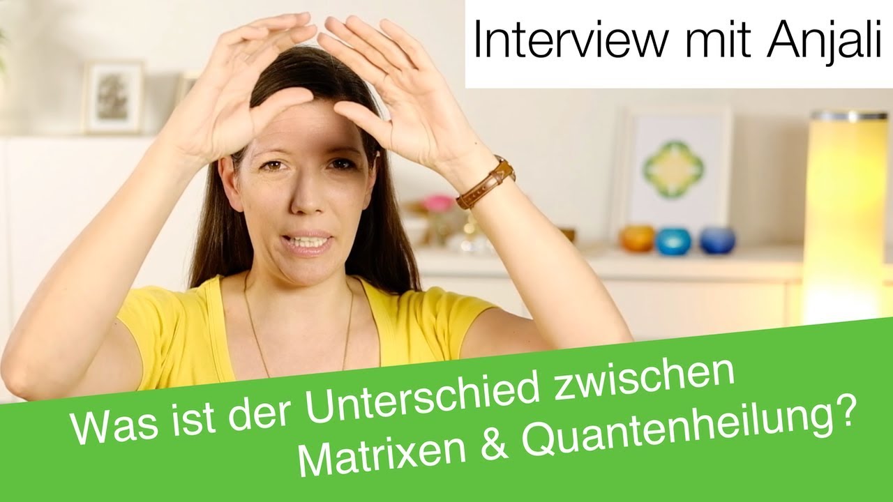 Unterschied: Matrixen & Quantenheildung - Interview mit Anjali Friedli