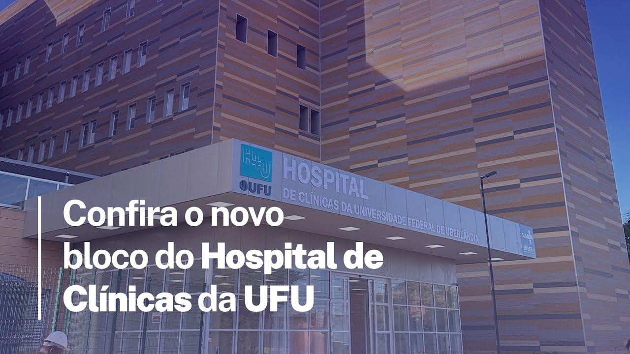 Confira o novo bloco do Hospital de Clínicas da UFU