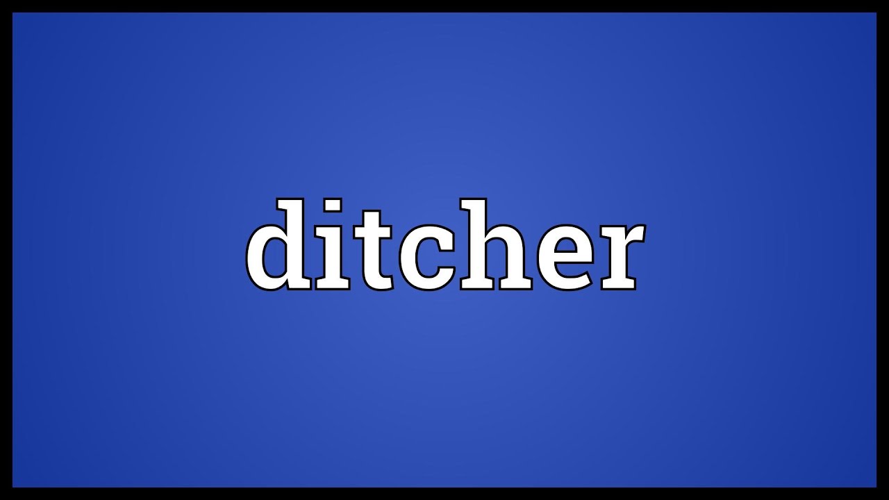 Ditcher Meaning
