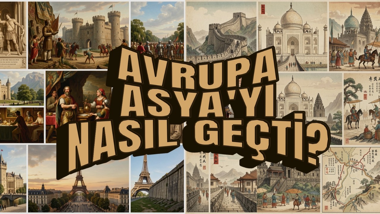 Yüzyıllarca Gerideydi… Avrupa Asya’yı Nasıl Geçti?