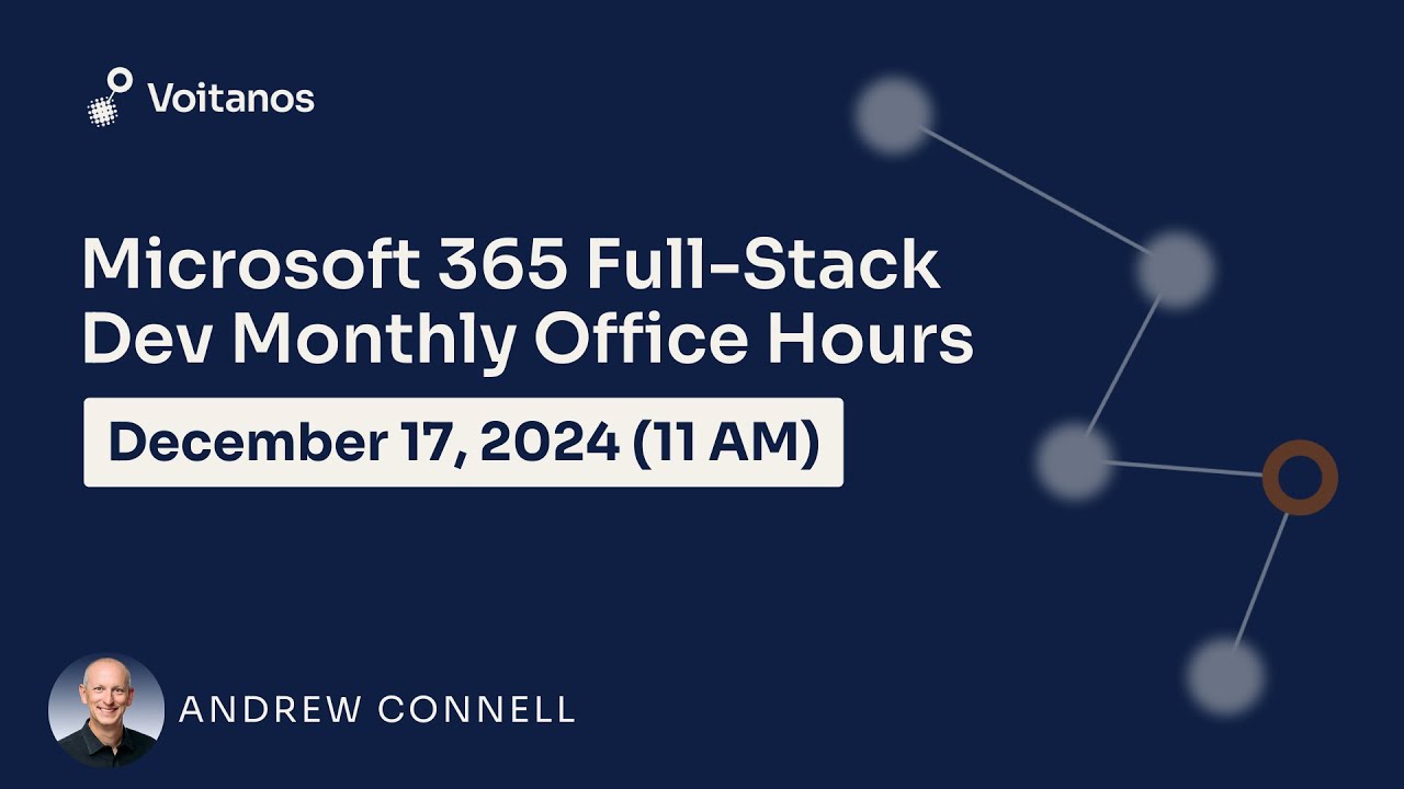 Microsoft 365 Full-Stack Developer Office Hours - December 2024