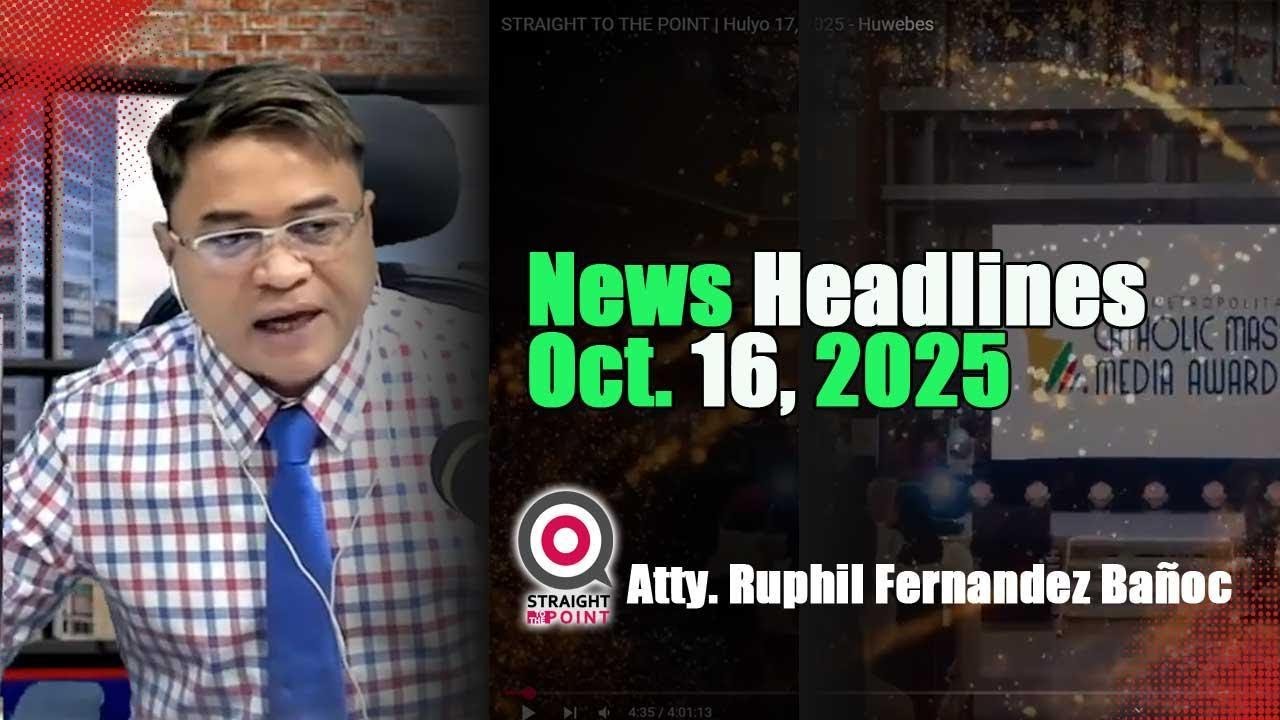 News Headlines Oktubre 16, 2025 Martes With Atty. Ruphil Fernandez Bañoc