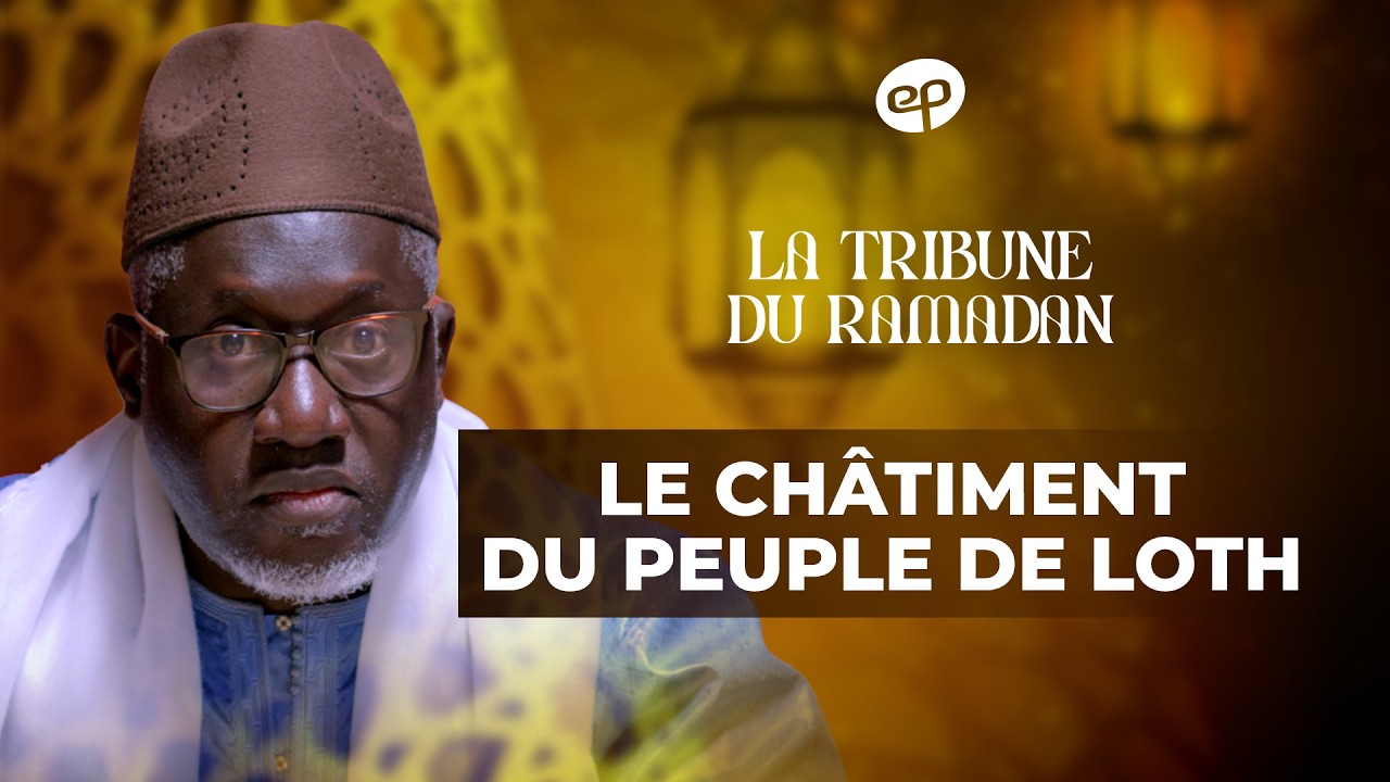 LA TRIBUNE DU RAMADAN avec Imam Kant&eacute; : Le Ch&acirc;timent du Peuple de Loth