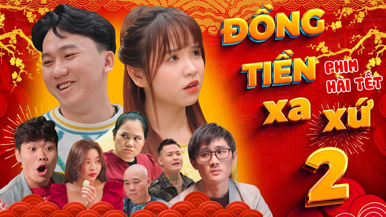 Phim h&agrave;i tết | Đồng Tiền Xa Xứ 2 - Chung Tũnn, Kh&aacute;nh Dandy, Huy HuGo, Uy&ecirc;n D&acirc;uu &ndash; Nhạc chế HuHi TV