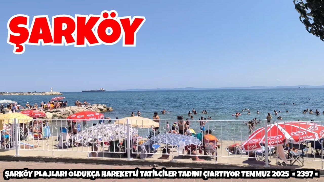 ŞARKÖY PLAJLARI OLDUKÇA HAREKETLİ TATİLCİLER TADINI ÇIARTIYOR TEMMUZ 2025  = 2397 =