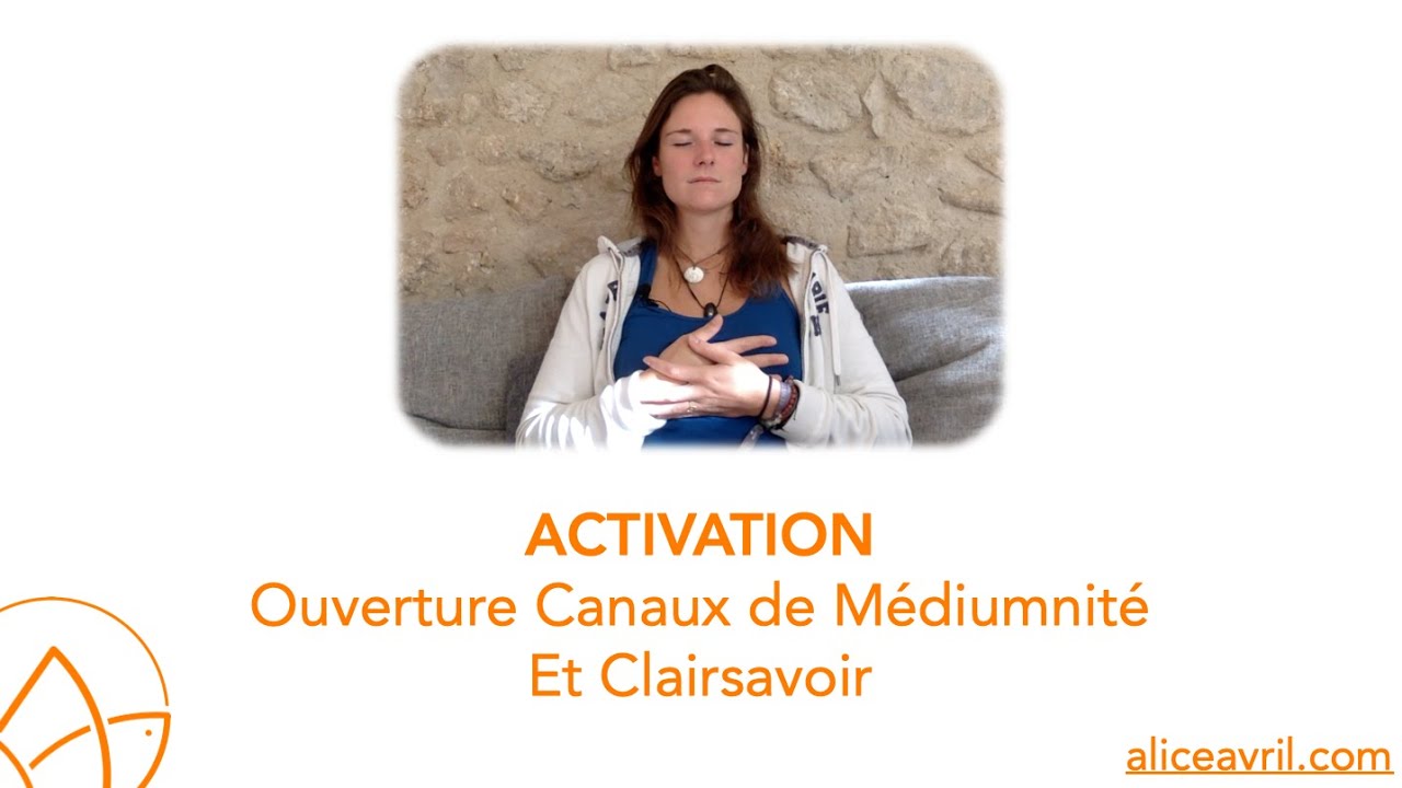 Activer ses Canaux de Médiumnité et Clairsavoir - Méditation d'Activation