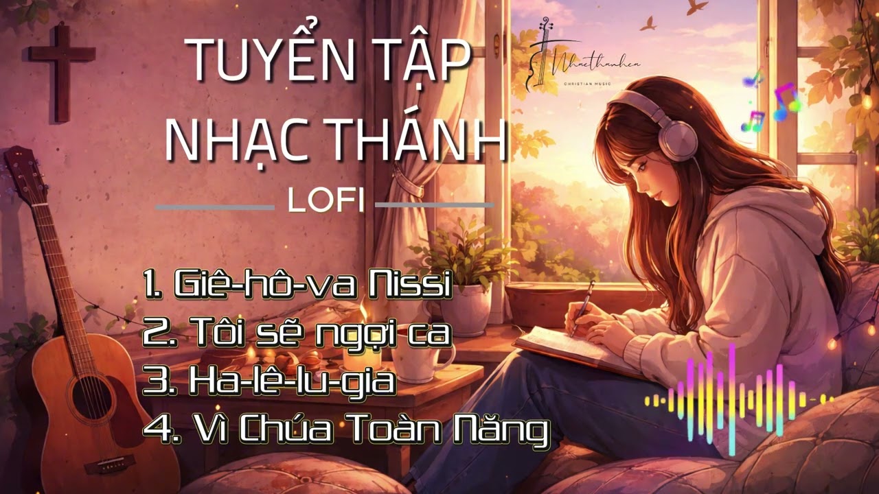 Tuyển Tập Nhạc Thánh Lofi 2026 | Nhạc Thờ Phượng Nhẹ Nhàng – An Bình & Chữa Lành