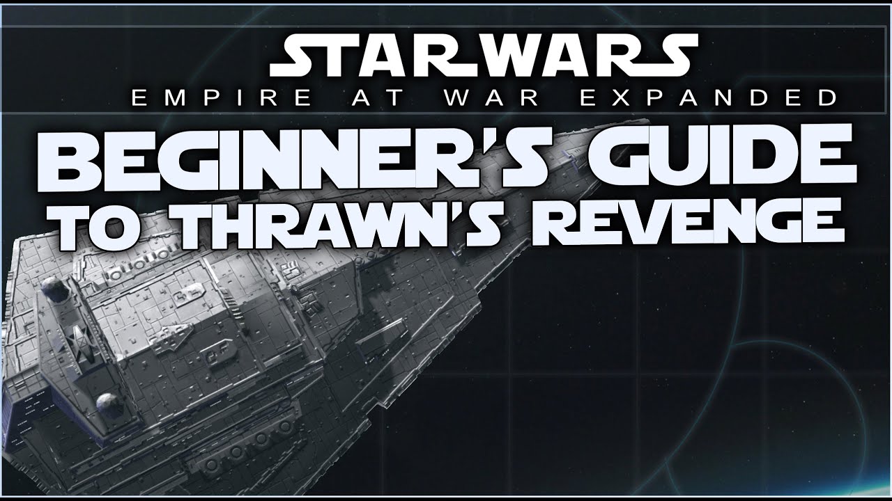 Beginner's Guide to Thrawn's Revenge \\ Empire at War Expanded