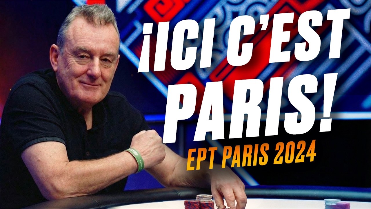 EPT París 2024 | Capítulo 10: ¡ICI C’EST PARÍS!