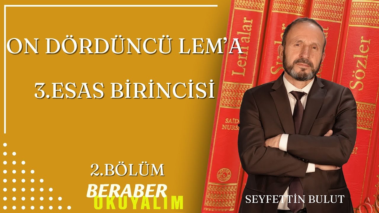 On Dördüncü Lem'a - 3. Esas Birincisi - Beraber Okuyalım - Seyfettin Bulut | 2. Bölüm