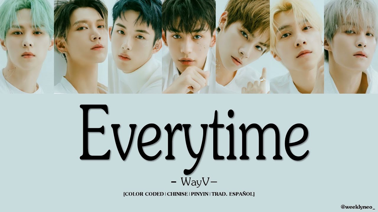 WayV - Everytime (Falling Into Your Smile OST) [COLOR CODED|CHINESE|PINYIN|TRAD. ESPA&Ntilde;OL]