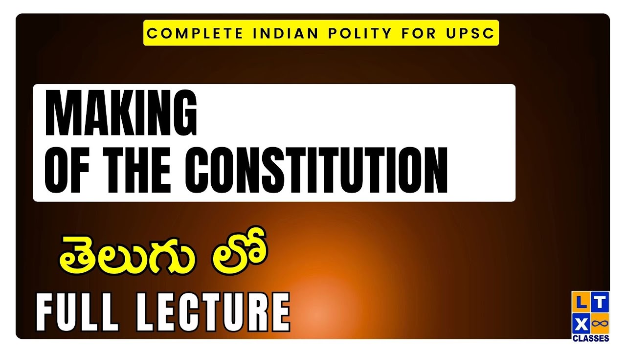 Complete Indian Polity | Making of the Constitution Full Lecture | LTX IAS  | UPSC |