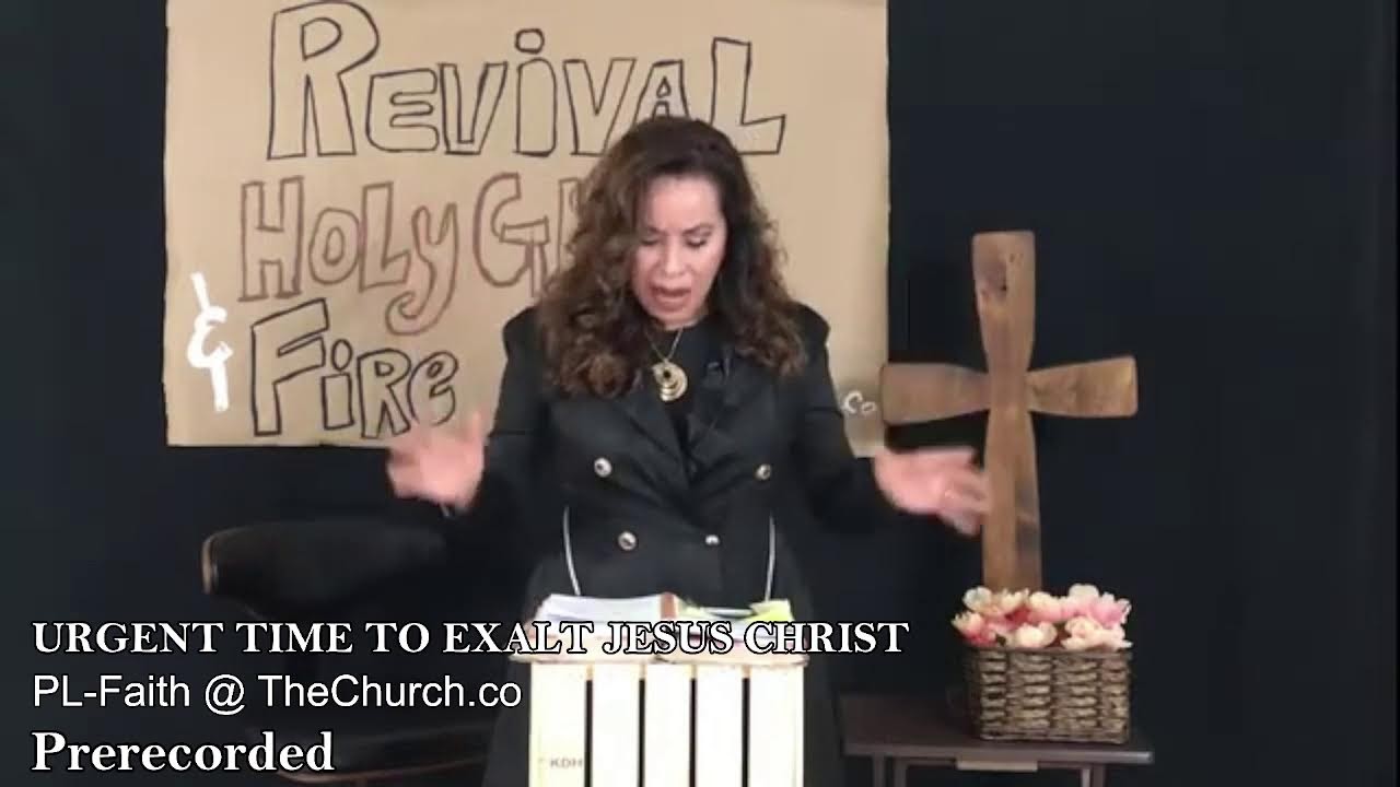 URGENT TIME TO EXALT JESUS CHRIST