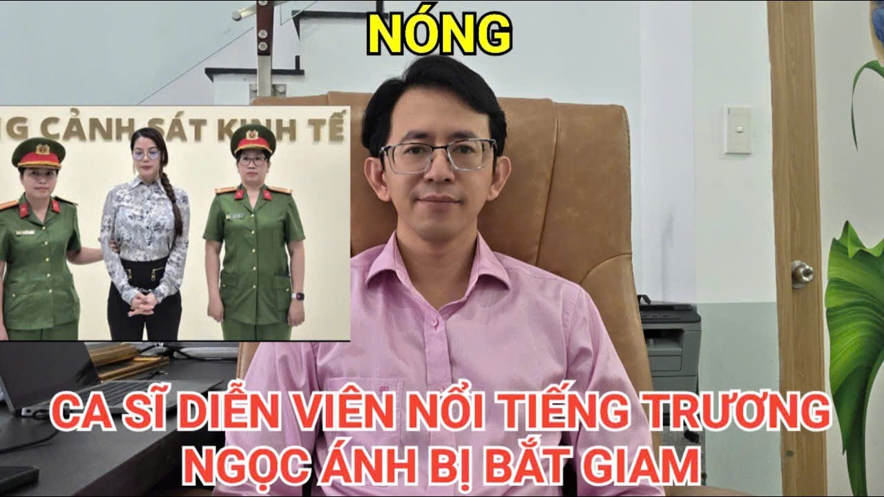 N&oacute;ng Ph&ograve;ng CS kinh tế CA.TPHCM khới tố bắt giam ca sĩ diễn vi&ecirc;n Trương Ngọc &Aacute;nh.