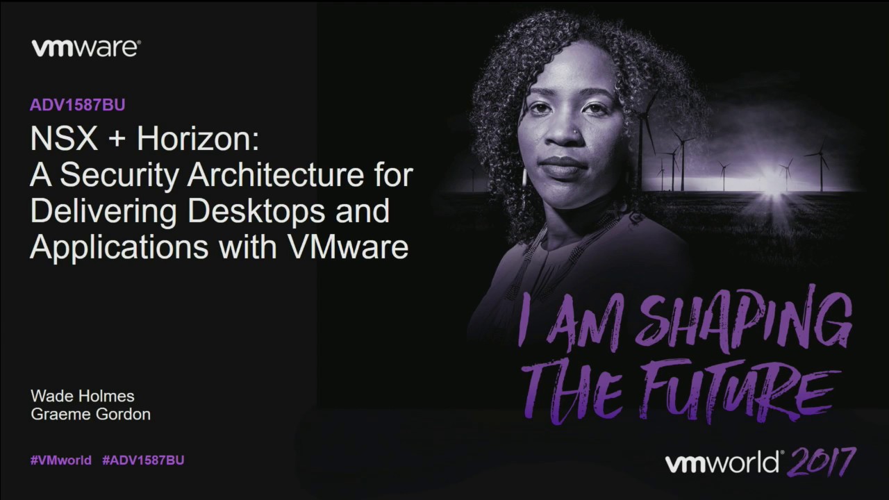 VMworld 2017 ADV1587BU - VMware NSX + Horizon: Security Architecture for Desktops &