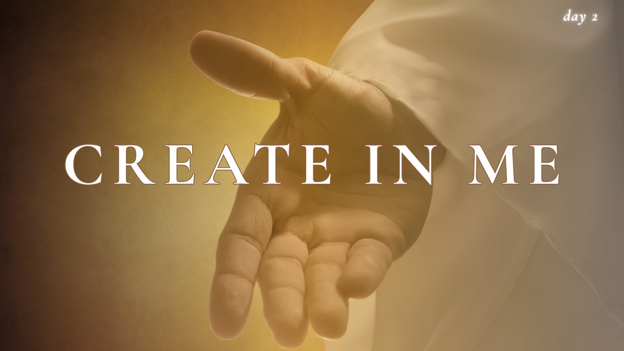 Create in Me a Clean Heart | Psalm 51 Lenten Prayer (Day 2)