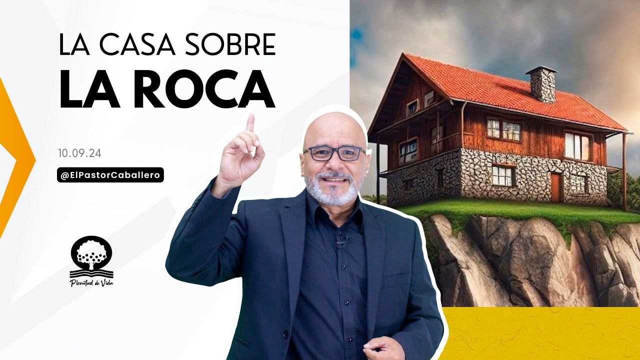 "LA CASA SOBRE LA ROCA"| 