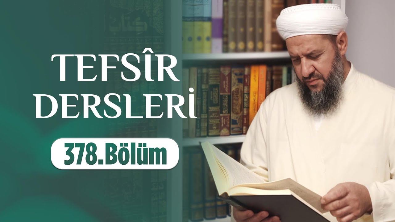 İsmail Hünerlice Hocaefendi ile Tefsîr Dersleri Sâd Sûresi  (41-64)(378.Bölüm)