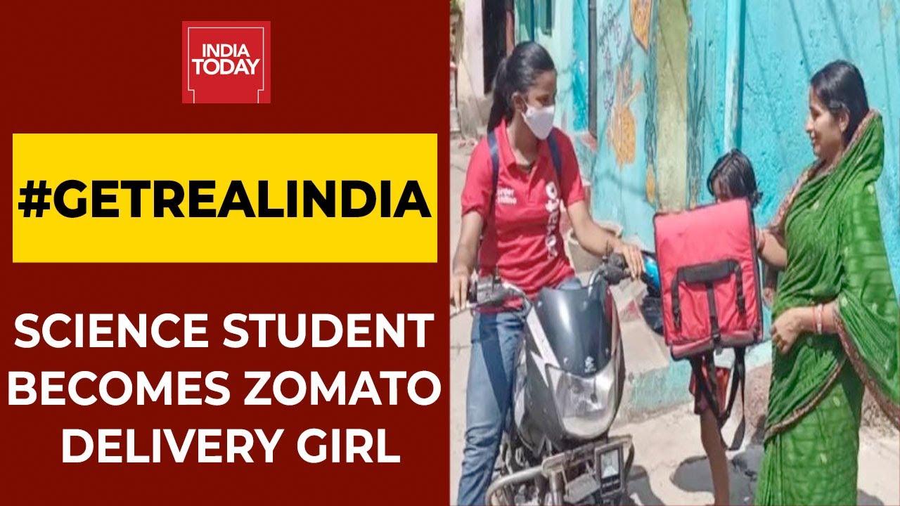 #GetRealIndia | Story Of Science Student Who Becomes Zomato Delivery Girl | India Today