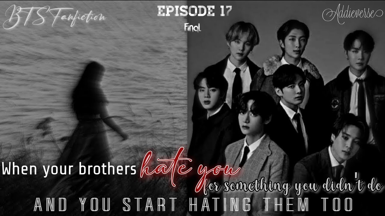 When your brothers hate you and you start hating them too •Episode 17• ||Bts Fanfiction||