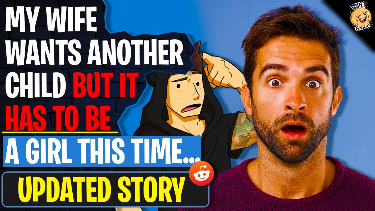 My Wife Wants Another Child But It HAS To Be A Girl | r/BestOf