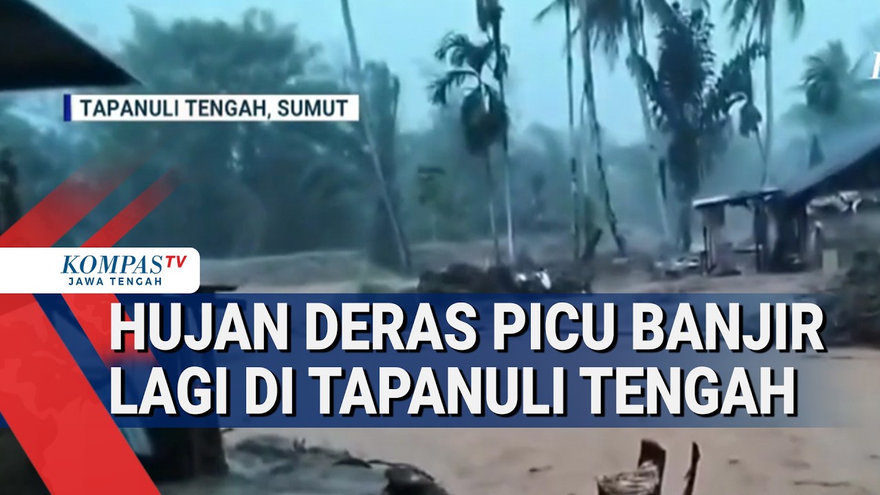 Hujan Deras Picu Banjir Lagi di Tapanuli Tengah