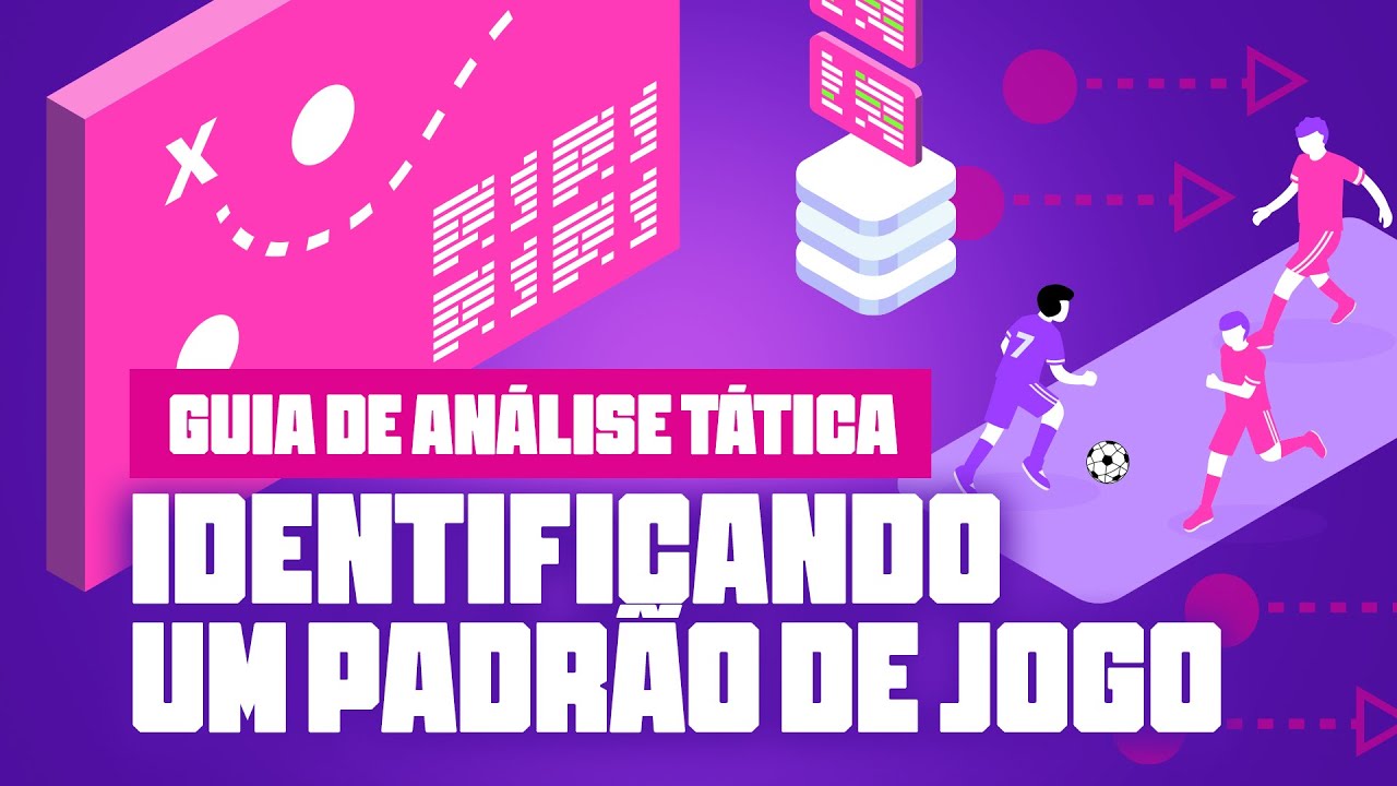 COMO IDENTIFICAR UM PADRÃO TÁTICO DURANTE A ANÁLISE | GUIA DA ANÁLISE TÁTICA