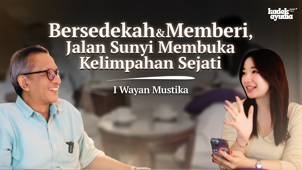 Makna Sedekah yang Sejati, Jalan menuju Kelimpahan | Wayan Mustika | Pod. 19