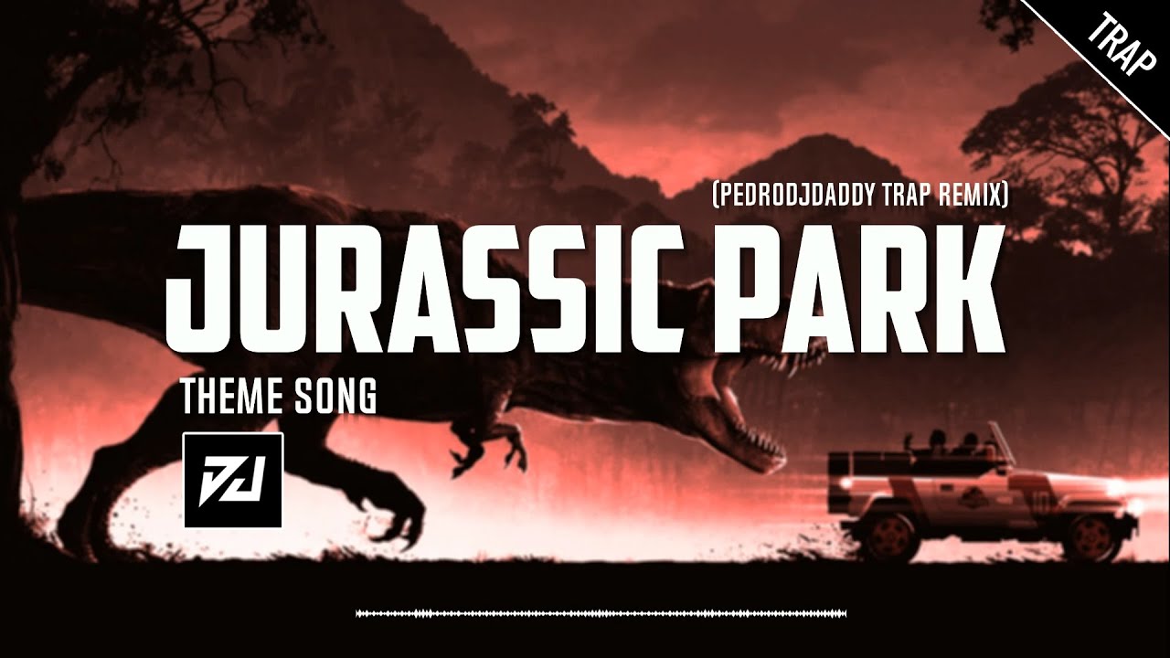JURASSIC PARK - Theme Song (PedroDJDaddy Trap Remix)