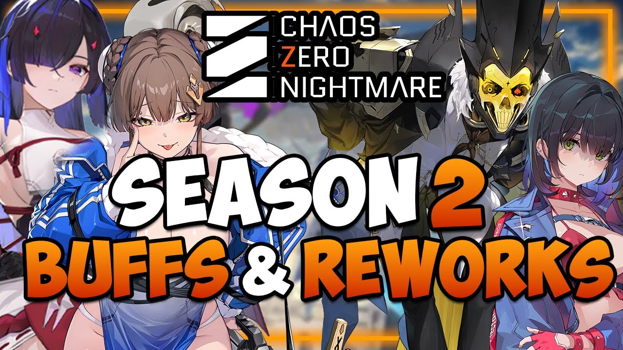 SEASON 2 BUFFS & ADJUSTMENTS I SAVEDATA REWORK, MANY Buffs, Monster Cards I Chaos Zero Nightmare