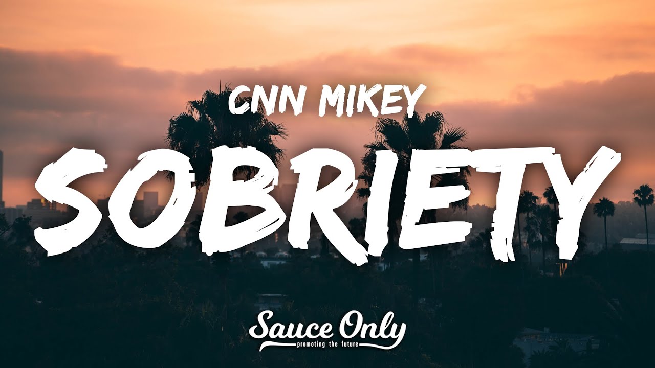 CNN Mikey - Sobriety (Lyrics)