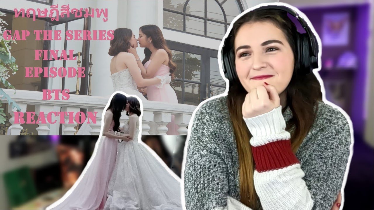 GAP The Series Final Episode Behind The Scenes REACTION
